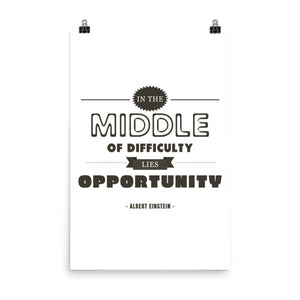 In the Middle of Difficulty Lies Opportunity - Einstein - Photo paper poster