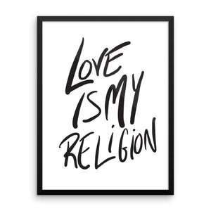 Love is My Religion - Framed Poster