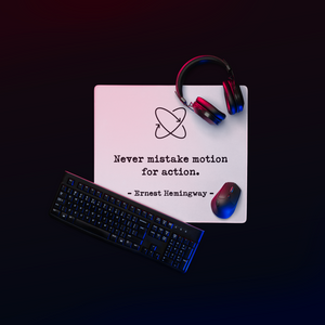"Never Mistake Motion for Action" - Ernest Hemingway Inspired Gaming Mouse Pad