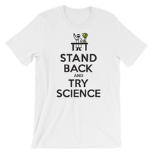Stand Back and TRY SCIENCE! - Short-Sleeve Unisex T-Shirt