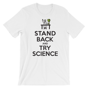Stand Back and TRY SCIENCE! - Short-Sleeve Unisex T-Shirt