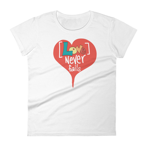 Love Never Fails - Women's short sleeve t-shirt