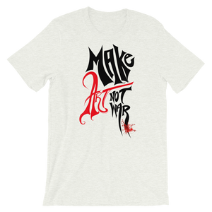 Make Art, Not War - Short-Sleeve Unisex T-Shirt