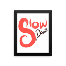 Slow Down - Framed photo paper poster by Reformation Designs
