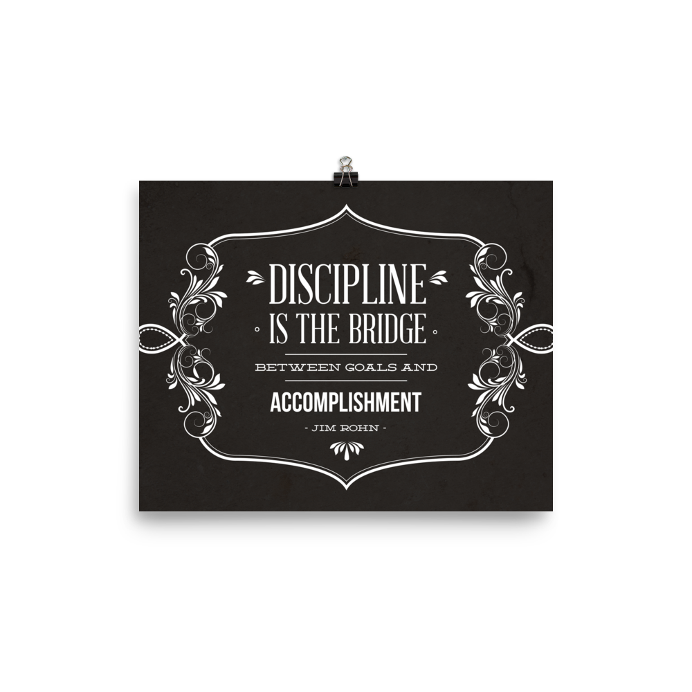 Discipline is the Bridge - Jim Rohn inspired Poster