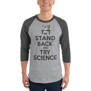 Stand Back and Try SCIENCE! - 3/4 sleeve raglan shirt