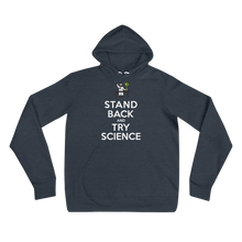 Stand Back and Try Science - Unisex hoodie