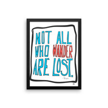 Not All Who Wander Are Lost - Framed photo paper poster by Reformation Designs