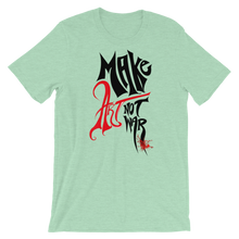 Make Art, Not War - Short-Sleeve Unisex T-Shirt