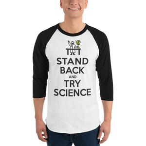 Stand Back and Try SCIENCE! - 3/4 sleeve raglan shirt