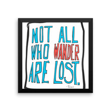 Not All Who Wander Are Lost - Framed photo paper poster by Reformation Designs