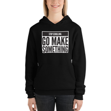 Stop Scrolling, Go Make Something - Unisex hoodie
