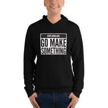 Stop Scrolling, Go Make Something - Unisex hoodie