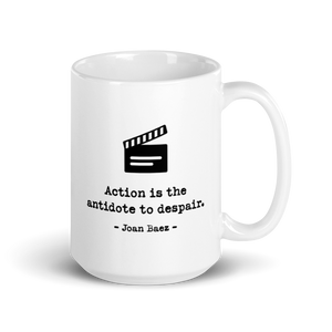 Action Is the Antidote to Despair - Joan Baez quote inspired glossy mug